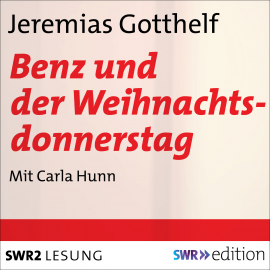 Hörbuch Benz und der Weihnachtsdonnerstag  - Autor Jeremias Gotthelf   - gelesen von Carla Hunn