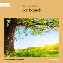 Hörbuch Der Besuch (Ungekürzt)  - Autor Jeremias Gotthelf   - gelesen von Andreas Lange