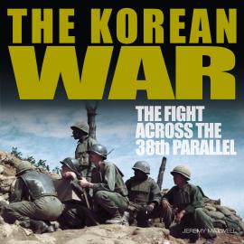 Hörbuch The Korean War (Unabridged)  - Autor Jeremy P. Maxwell   - gelesen von Edward Herrmann