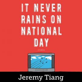 Hörbuch It Never Rains on National Day  - Autor Jeremy Tiang   - gelesen von Schauspielergruppe