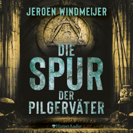 Hörbuch Die Spur der Pilgerväter (ungekürzt)  - Autor Jeroen Windmeijer   - gelesen von Thomas Dehler