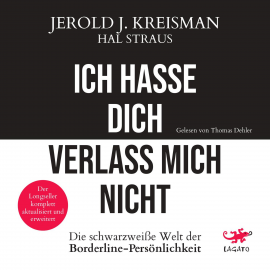 Hörbuch Ich hasse dich - verlass mich nicht  - Autor Jerold J. Kreisman   - gelesen von Thomas Dehler