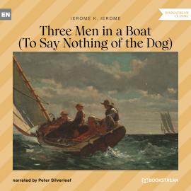 Hörbuch Three Men in a Boat - To Say Nothing of the Dog (Unabridged)  - Autor Jerome K. Jerome   - gelesen von Peter Silverleaf