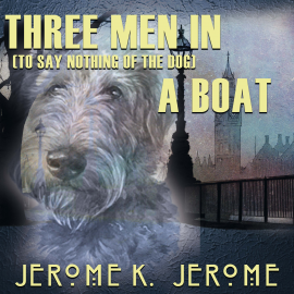 Hörbuch Three Men in a Boat (To Say Nothing of the Dog)  - Autor Jerome K. Jerome   - gelesen von Peter Coates