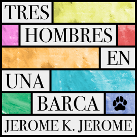 Hörbuch Tres hombres en una barca  - Autor Jerome K. Jerome   - gelesen von Benjamín Figueres