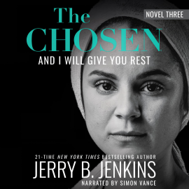 Hörbuch The Chosen: And I Will Give You Rest  - Autor Jerry B. Jenkins   - gelesen von Simon Vance