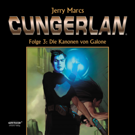 Hörbuch Cungerlan 3 - Die Kanonen von Galone  - Autor Jerry Marcs  