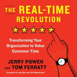 Hörbuch The Real-Time Revolution - Transforming Your Organization to Value Customer Time (Unabridged)  - Autor Jerry Power, Thomas Ferratt   - gelesen von Jeff Hoyt