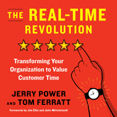 The Real-Time Revolution - Transforming Your Organization to Value Customer Time (Unabridged)