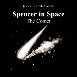 Hörbuch Spencer in Space #3: The Comet  - Autor Jesper Felumb Conrad   - gelesen von Frederik Tellerup