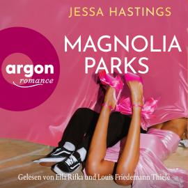 Hörbuch Magnolia Parks - Magnolia Parks Universum, Band 1 (Ungekürzte Lesung)  - Autor Jessa Hastings   - gelesen von Schauspielergruppe
