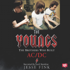 Hörbuch The Youngs : The Brothers Who Built AC/DC  - Autor Jesse Fink   - gelesen von Sunil Nambiar