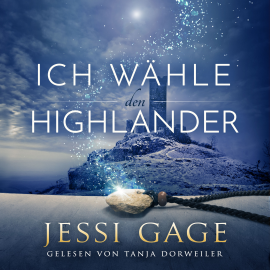 Hörbuch Ich wähle den Highlander  - Autor Jessi Gage   - gelesen von Tanja Dorweiler