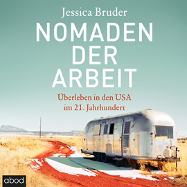 Hörbuch Nomaden der Arbeit  - Autor Jessica Bruder   - gelesen von Claudia Burges