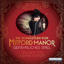 Hörbuch Die Schwestern von Mitford Manor – Gefährliches Spiel  - Autor Jessica Fellowes   - gelesen von Juliane Köhler