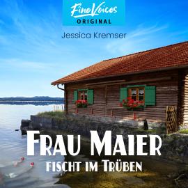 Hörbuch Frau Maier fischt im Trüben - Chiemgau-Krimi, Band 1 (ungekürzt)  - Autor Jessica Kremser   - gelesen von Hildegard Meier