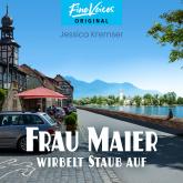 Frau Maier wirbelt Staub auf - Chiemgau-Krimi, Band 4 (ungekürzt)