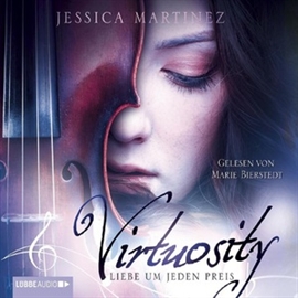 Hörbuch Virtuosity - Liebe um jeden Preis  - Autor Jessica Martinez   - gelesen von Marie Bierstedt