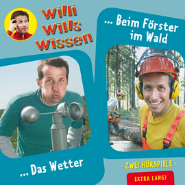 Hörbuch Das Wetter / Beim Förster im Wald (Willi wills wissen 10)  - Autor Jessica Sabasch   - gelesen von Willi Weitzel