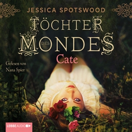 Hörbuch Töchter des Mondes - Cate  - Autor Jessica Spotswood   - gelesen von Nana Spier