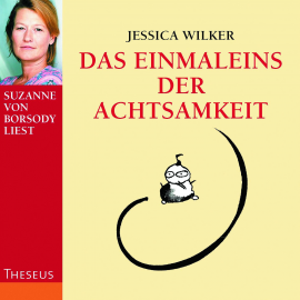 Hörbuch Das Einmaleins der Achtsamkeit  - Autor Jessica Wilker   - gelesen von Suzanne von Borsody
