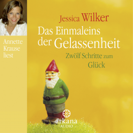 Hörbuch Das Einmaleins der Gelassenheit  - Autor Jessica Wilker   - gelesen von Annette Krause-Schmidt