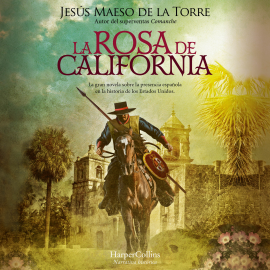 Hörbuch La rosa de California  - Autor Jesús Maeso De La Torre   - gelesen von Jorge Tejedor