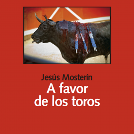 Hörbuch A favor de los toros  - Autor Jesús Mosterín   - gelesen von Juan Magraner
