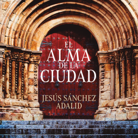 Hörbuch El alma de la ciudad  - Autor Jesús Sánchez Adalid   - gelesen von Jesús Pérez
