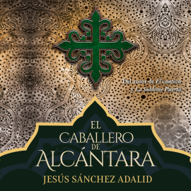 Hörbuch El caballero de Alcántara  - Autor Jesús Sánchez Adalid   - gelesen von Miguel Coll