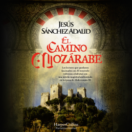 Hörbuch El Camino Mozárabe  - Autor Jesús Sánchez Adalid   - gelesen von Miguel Coll