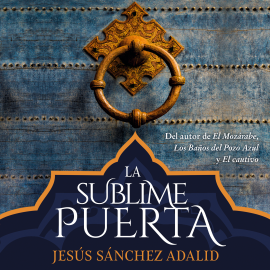 Hörbuch La sublime puerta  - Autor Jesús Sánchez Adalid   - gelesen von Miguel Coll