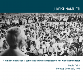 Hörbuch A mind in meditation is concerned only with meditation, not with the meditator  - Autor Jiddu Krishnamurti   - gelesen von Jiddu Krishnamurti