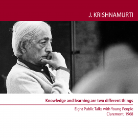Hörbuch Knowledge and Learning are two Different things  - Autor Jiddu Krishnamurti   - gelesen von Jiddu Krishnamurti