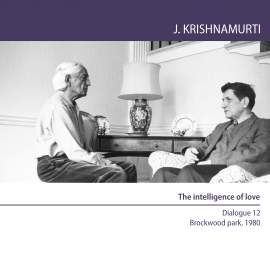 Hörbuch The intelligence of love  - Autor Jiddu Krishnamurti   - gelesen von Jiddu Krishnamurti
