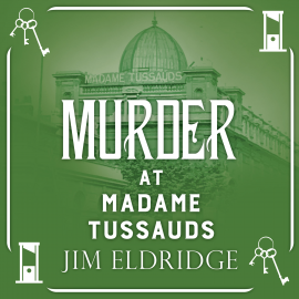 Hörbuch Murder at Madame Tussauds  - Autor Jim Eldridge   - gelesen von Peter Wickham