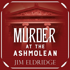 Hörbuch Murder at the Ashmolean  - Autor Jim Eldridge   - gelesen von Peter Wickham