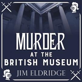 Hörbuch Murder at the British Museum  - Autor Jim Eldridge   - gelesen von Peter Wickham