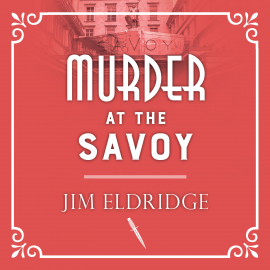Hörbuch Murder at the Savoy  - Autor Jim Eldridge   - gelesen von David Thorpe