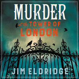 Hörbuch Murder at the Tower of London  - Autor Jim Eldridge   - gelesen von Peter Wickham