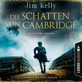 Hörbuch Die Schatten von Cambridge - Eden Brooke ermittelt, Teil 2 (Ungekürzt)  - Autor Jim Kelly   - gelesen von Peter Lontzek