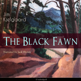 Hörbuch The Black Fawn  - Autor Jim Kjelgaard   - gelesen von Jack Brown