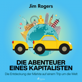 Hörbuch Die Abenteuer eines Kapitalisten - Die Entdeckung der Märkte auf einem Trip um die Welt  - Autor Jim Rogers   - gelesen von Claudia Wohlrab