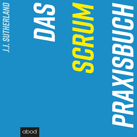Hörbuch Das Scrum-Praxisbuch  - Autor J.J. Sutherland   - gelesen von Sebastian Pappenberger