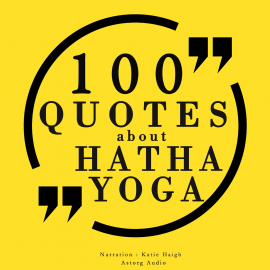 Hörbuch 100 quotes about Hatha Yoga  - Autor JM Gardner   - gelesen von Katie Haigh