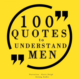 Hörbuch 100 quotes to understand men  - Autor JM Gardner   - gelesen von Katie Haigh