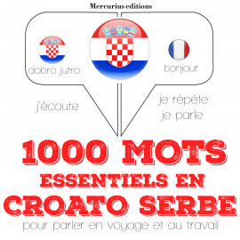 Hörbuch 1000 mots essentiels en croato serbe  - Autor JM Gardner   - gelesen von Florence Mercurius