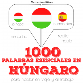 Hörbuch 1000 palabras esenciales en húngaro  - Autor JM Gardner   - gelesen von Ana Mercurius