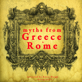 Hörbuch 7 myths of Greece and Rome : Midas, Orpheus, Pandora, Cadmus, Atalanta, Pyramus & Thisbe, Philemon & Baucis  - Autor JM Gardner   - gelesen von Katie Haigh