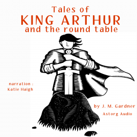 Hörbuch 8 Tales of King Arthur  - Autor JM Gardner   - gelesen von Katie Haigh